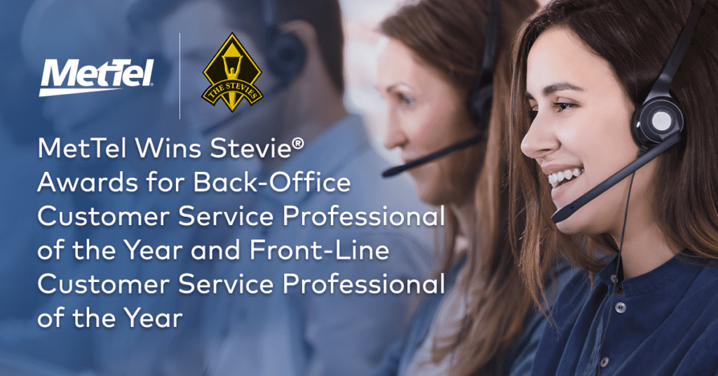 MetTel Wins StevieAwards for Back-Office Customer Service Professionalof the Year and Front-LineCustomer Service Professional of the Year