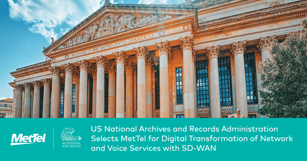 US National Archives and Records Administration Selects MetTel for Digital Transformation of Network and Voice Services with SD-WAN