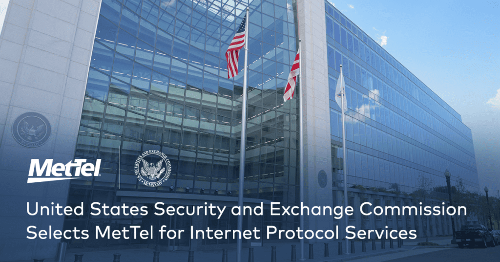United States Security and Exchange Commission Selects MetTel for Internet Protocol Services