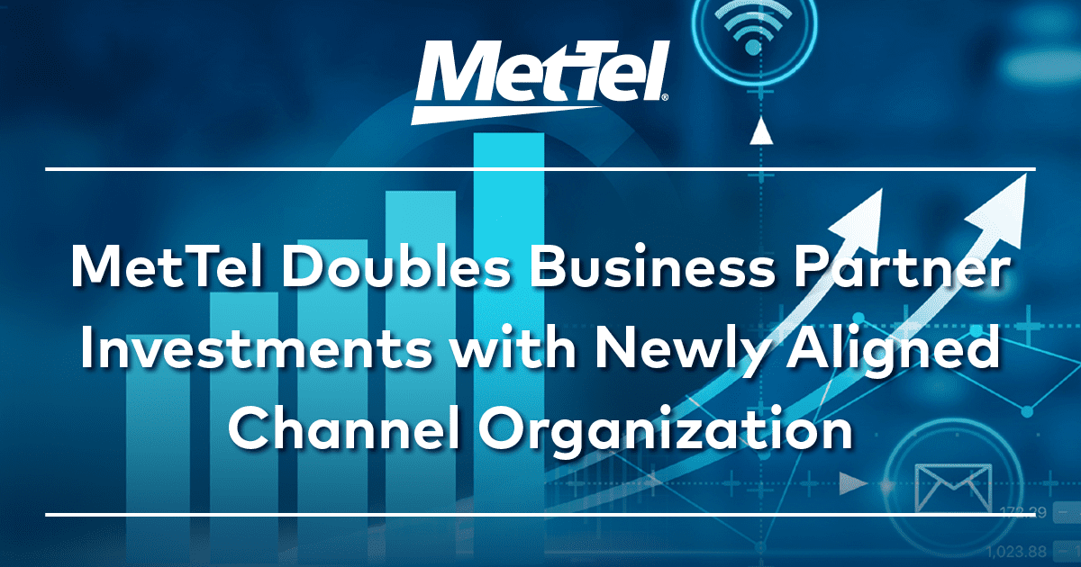 MetTel Doubles Business Partner Investments with Newly Aligned Channel Organization